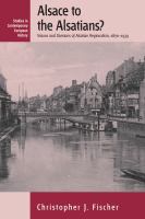 Alsace to the Alsatians? : Visions and Divisions of Alsatian Regionalism, 1870-1939.