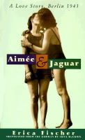 Aimée & Jaguar : a love story, Berlin 1943 /