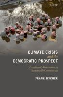 Climate crisis and the democratic prospect : participatory governance in sustainable communities /