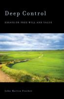 Deep control : essays on free will and value /