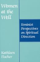 Women at the well : feminist perspectives on spiritual direction /