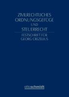 Zivilrechtliches Ordnungsgefüge und Steuerrecht - Festschrift Für Georg Crezelius.