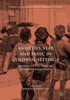 Anxieties, Fear and Panic in Colonial Settings : Empires on the Verge of a Nervous Breakdown.