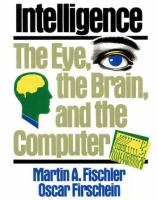 Intelligence : the eye, the brain, and the computer /