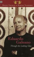 Eduardo Galeano : through the looking glass /