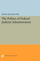 The politics of Federal judicial administration /