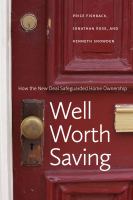 Well worth saving : how the New Deal safeguarded home ownership /