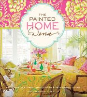 The Painted Home by Dena : Patterns, Textures, and Colors for Inspired Living.