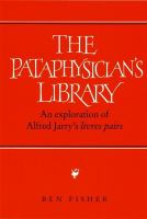 The pataphysician's library : an exploration of Alfred Jarry's livres pairs /