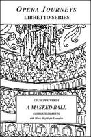 Verdi's A MASKED BALL: Opera Classics Library Series