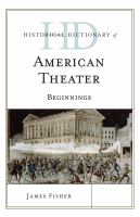 Historical Dictionary of American Theater : Beginnings.