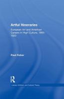 Artful itineraries European art and American careers in high culture, 1865-1920 /