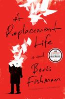 A replacement life : a novel /