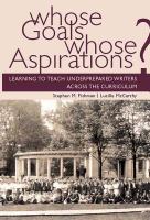 Whose goals? Whose aspirations? learning to teach underprepared writers across the curriculum /