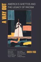 A way out : America's ghettos and the legacy of racism /