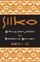 Silko : writing storyteller and medicine woman /