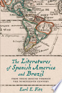 The literatures of Spanish America and Brazil : from their origins through the nineteenth century /