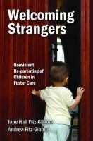Welcoming strangers : nonviolent re-parenting of children in foster care /