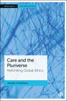 Care and the Pluriverse Rethinking Global Ethics.