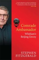 Comrade ambassador Whitlam's Beijing envoy /