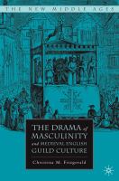 The drama of masculinity and medieval English guild culture