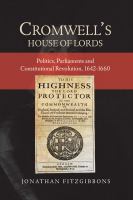 Cromwell's House of Lords : politics, parliaments and constitutional revolution, 1642-1660 /