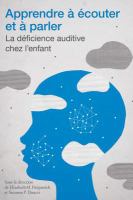 Apprendre à écouter et à parler : la déficience auditive chez l'enfant /