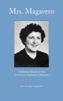 Mrs. Magavero : A History Based on the Career of an Academic Librarian.