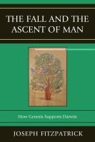 The fall and the ascent of man how Genesis supports Darwin /