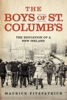 The Boys of St. Columb's : The Education of a New Ireland.