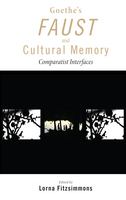 Goethe's Faust and cultural memory comparatist interfaces /