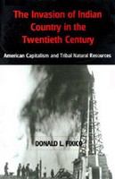 The invasion of Indian country in the twentieth century : American capitalism and tribal natural resources /
