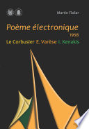 Poème électronique. 1958. Le Corbusier – E. Varèse – I. Xenakis.