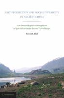 Salt production and social hierarchy in ancient China : an archaeological investigation of specialization in China's Three Gorges /