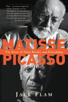 Matisse and Picasso : the story of their rivalry and friendship /