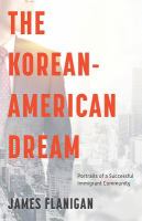 The Korean-American dream : portraits of a successful immigrant community /