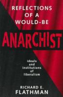 Reflections of a would-be anarchist : ideals and institutions of liberalism /