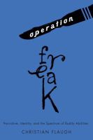 Operation Freak : Narrative, Identity, and the Spectrum of Bodily Abilities.