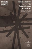 Resonances of slavery in race/gender relations shadow at the heart of American politics /