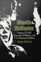 Mimetic Disillusion : Eugene o'Neill, Tennessee Williams, and U. S. Dramatic Realism.