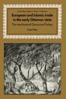 European and Islamic trade in the early Ottoman state : the merchants of Genoa and Turkey /