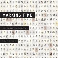 Marking time : art in the age of mass incarceration /