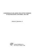 Conditions of life among the cotton workers of southeastern Lancashire, 1780-1850 /