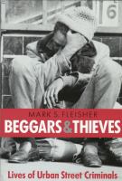 Beggars and Thieves : Lives of Urban Street Criminals.