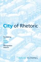City of rhetoric : revitalizing the public sphere in metropolitan America /