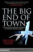 The big end of town big business and corporate leadership in twentieth-century Australia /