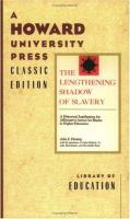 The lengthening shadow of slavery : a historical justification for affirmative action for Blacks in higher education /