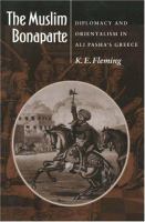 The Muslim Bonaparte : diplomacy and orientalism in Ali Pasha's Greece /