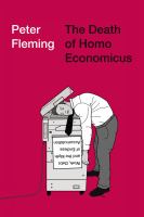The death of homo economicus work, debt and the myth of endless accumulation /
