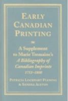 Early Canadian printing : a supplement to Marie Tremaine's A bibliography of Canadian imprints 1751-1800 /